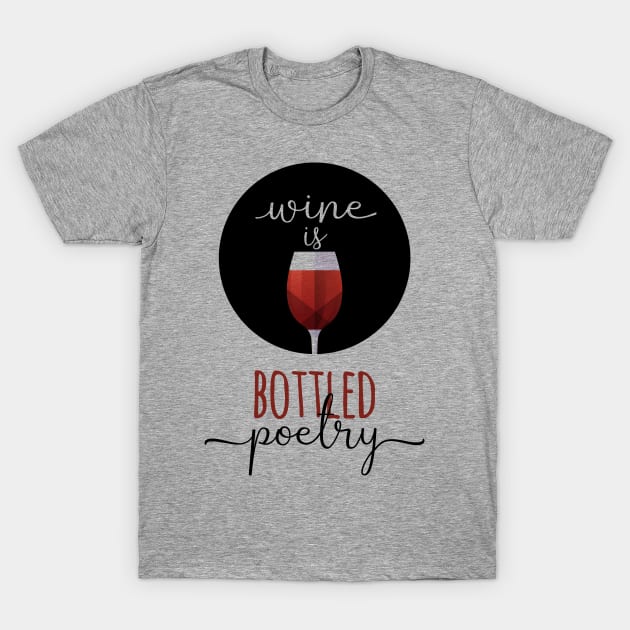 Wine Is Bottled Poetry T-Shirt by VintageArtwork